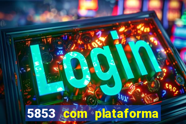 5853 com plataforma de jogos